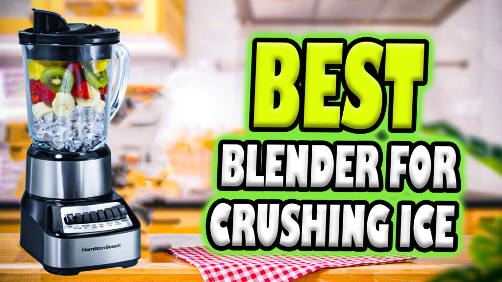 Best Blender For Crushing Ice