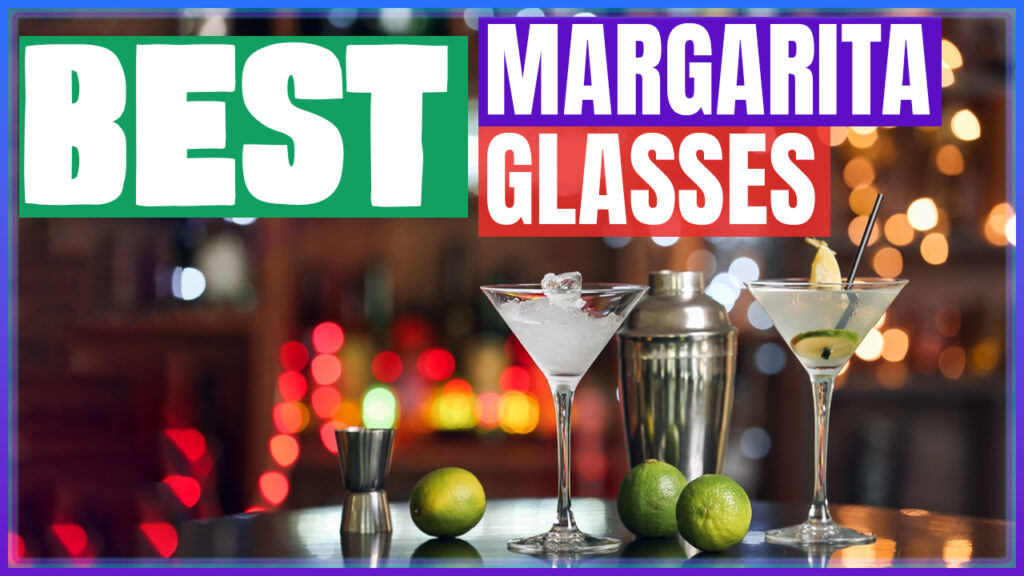 Best Margarita Glasses