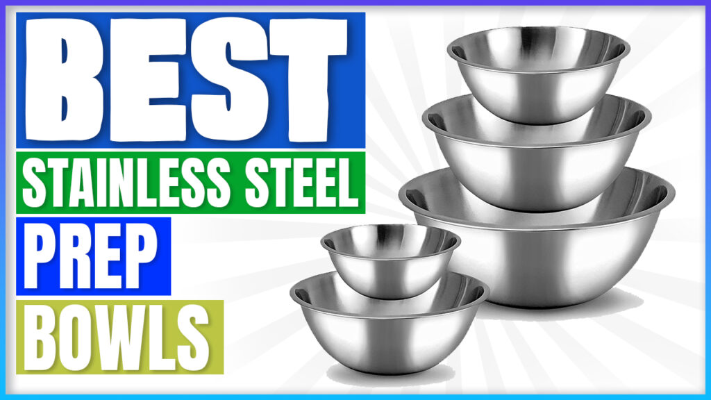 Best Stainless Steel Prep Bowls