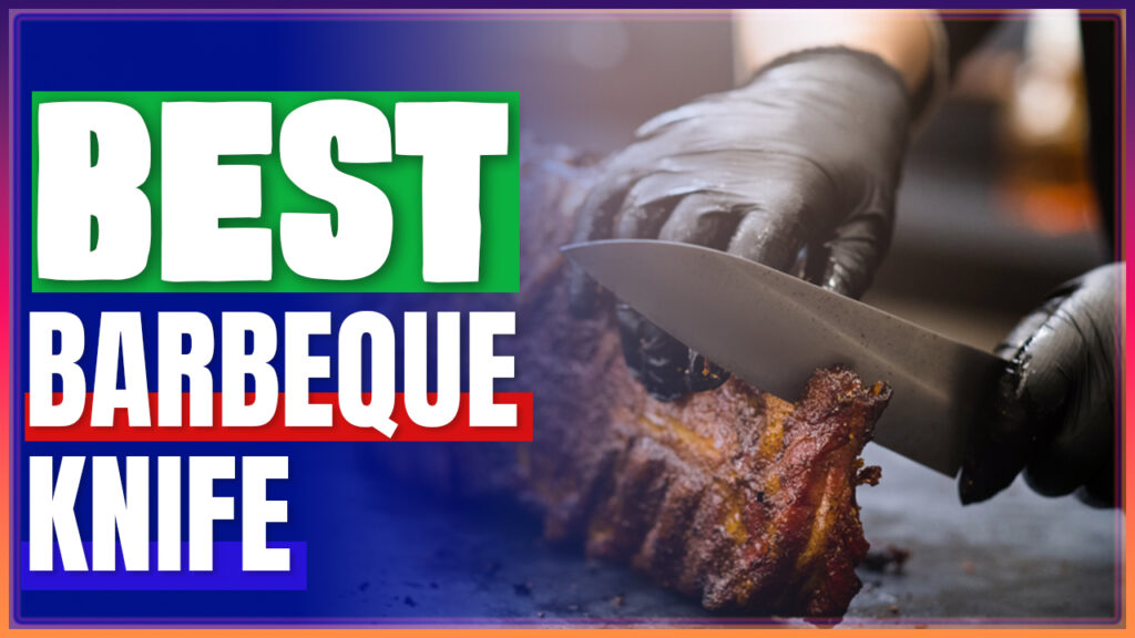 Best Barbeque Knife