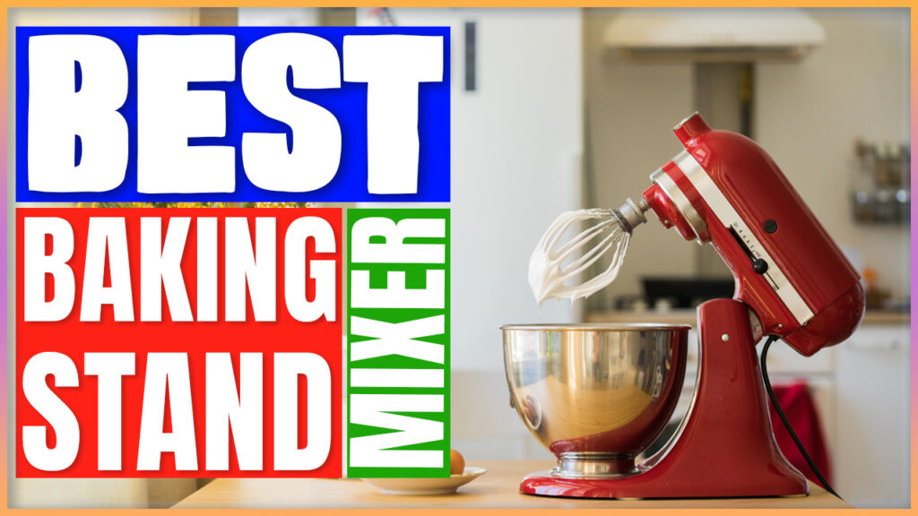 Best Baking Stand Mixer