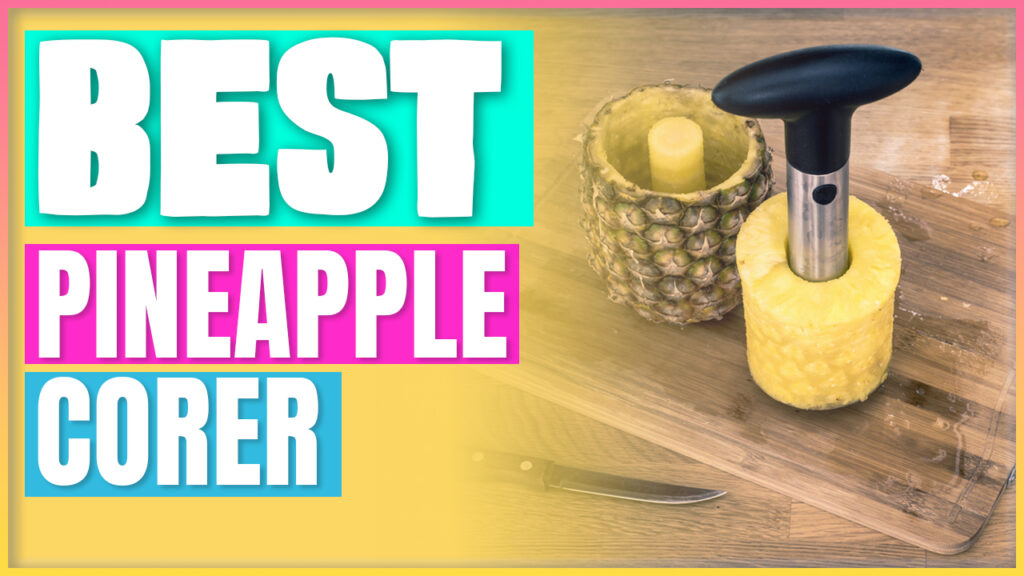 Best Pineapple Corer