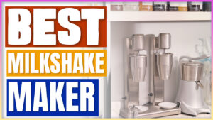 Best Milkshake Maker